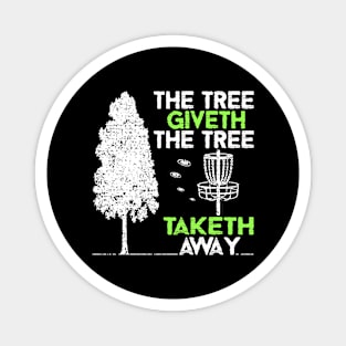 The Tree Giveth The Tree Taketh Away Frisbee Disc Golf Magnet